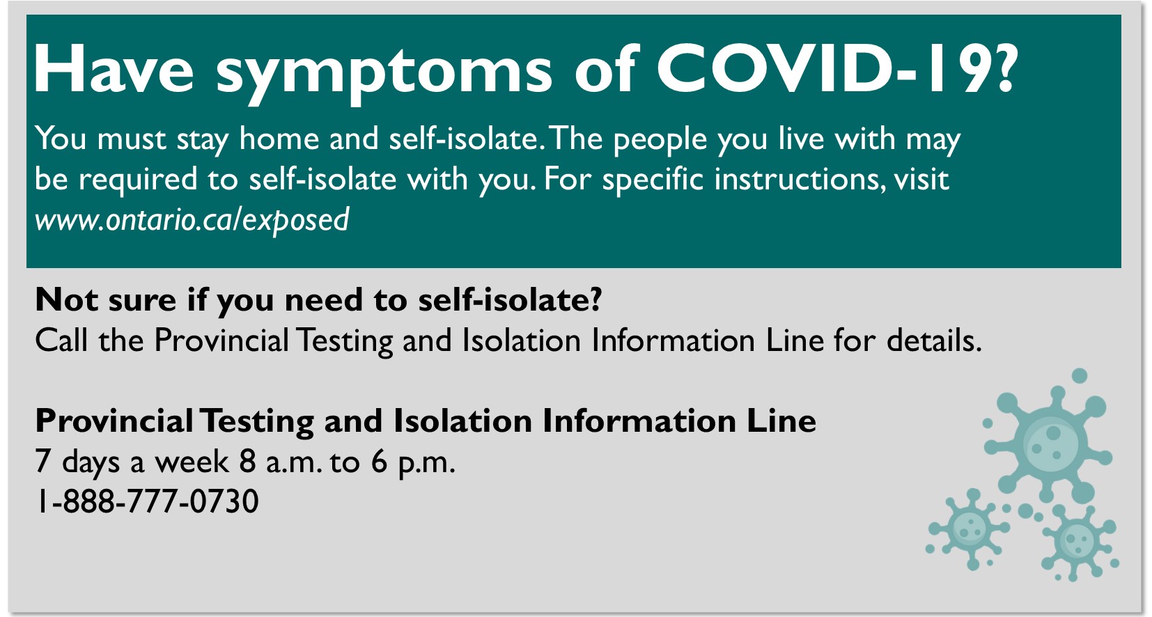THU COVID-19 Line 705-647-4305, Ext. 7. Provincial Testing and Isolation Information Line 1-888-777-0730